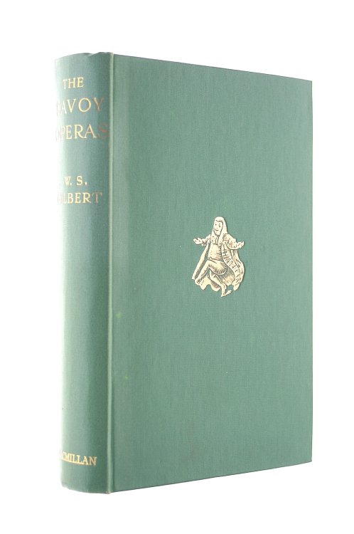 The Savoy Operas. Being the Complete Text of the Gilbert and Sullivan Operas as Originally Produced in the Years 1875-1896.