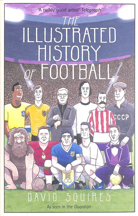 The Illustrated History of Football: the highs and lows of football, brought to life in comic form