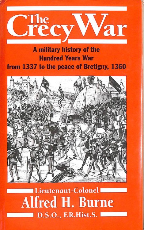 The Crecy War: Military History of the Hundred Years War from 1337 to the Peace of Bretigny, 1360