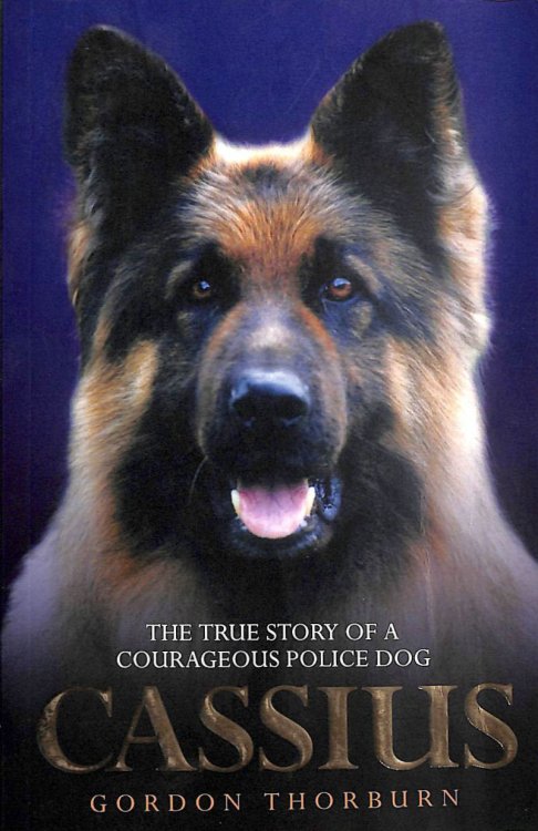 Cassius - The True Story of a Courageous Police Dog