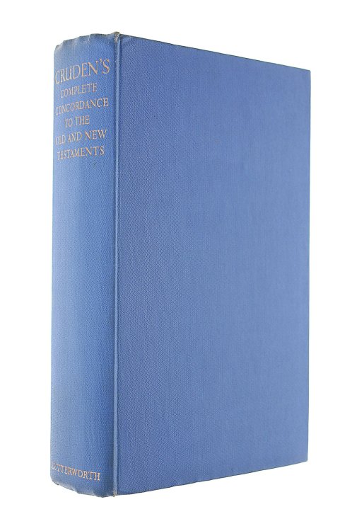 Crudens Complete Concordance to the Old and New Testaments. With Notes and Biblical Proper Names Under One Alphabetical Arrangement.