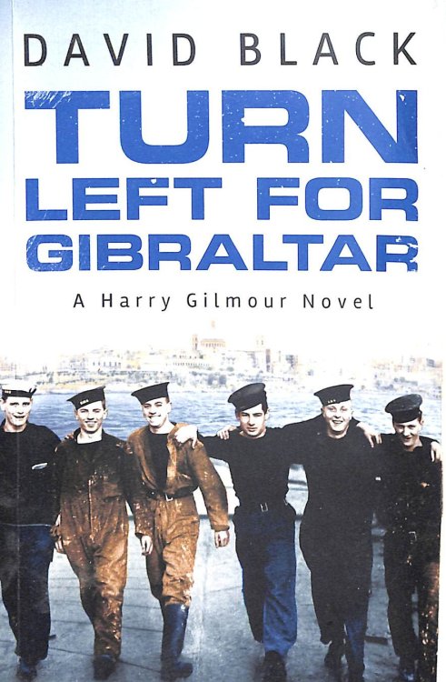 Turn Left for Gibraltar: 3 (A Harry Gilmour Novel, 3)