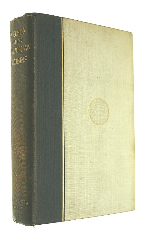 Nelson and the Neapolitan Jacobins: Documents Relating to the Suppression of the Jacobin Revolution at Naples 1799