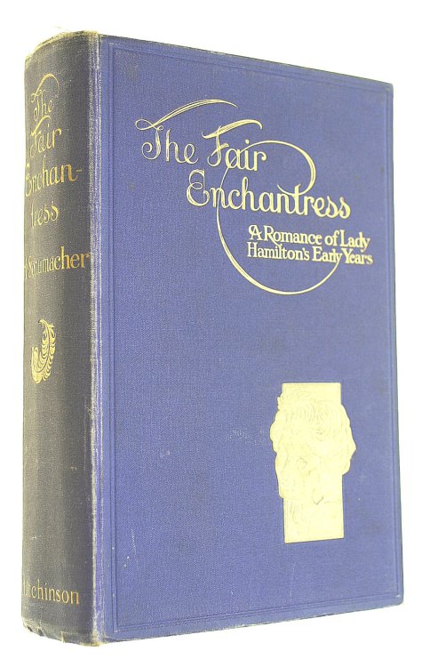 The fair enchantress: a romance of Lady Hamilton's early years
