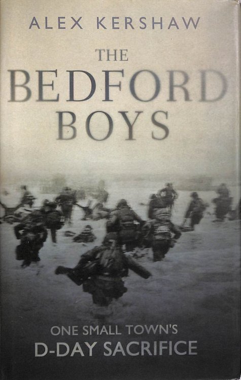The Bedford Boys: One Small Town's Ultimate D-Day Sacrifice