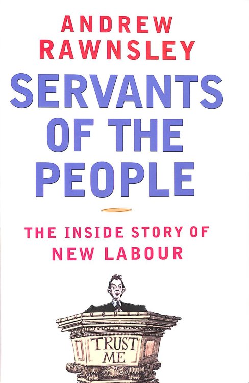 Servants of the People: The Inside Story of New Labour