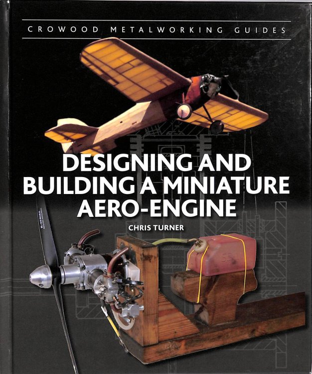 Designing and Building a Miniature Aero-Engine (Crowood Metalworking Guides)