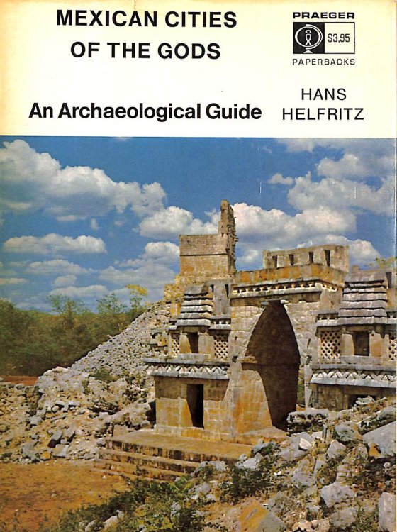 Mexican Cities of the Gods: An Archaeological Guide