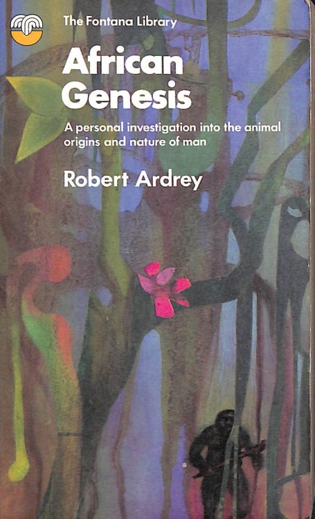 African Genesis: A Personal Investigation Into The Animal Origins And Nature Of Man