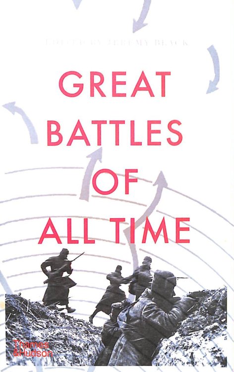 Great Battles of All Time: With 87 Battle Plans