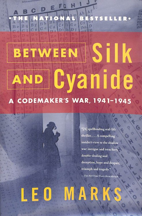 Between Silk and Cyanide: A Codemaker's War, 1941 to 1945