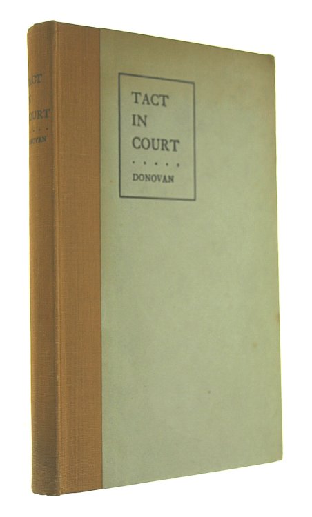 Tact In Court: Containing Sketches Of Cases Won By Art, Skill, Courage, And Eloquence