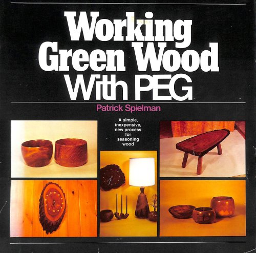 Working Green Wood with Polyethylene Glycol