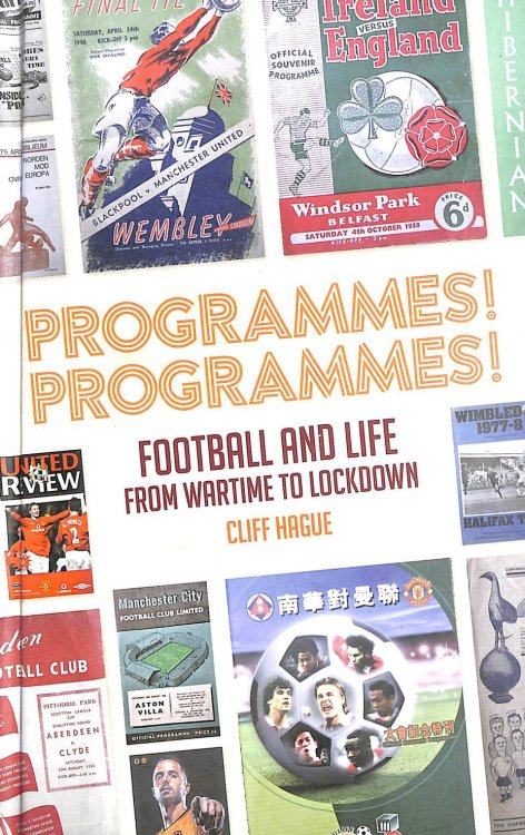 Programmes! Programmes!: Football and Life from Wartime to Lockdown