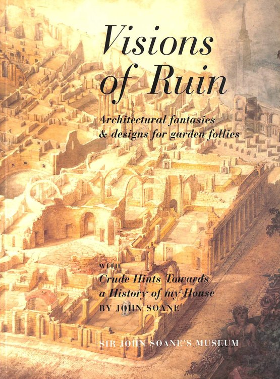 Visions of ruin: Architectural fantasies & designs for garden follies