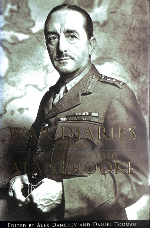 War Diaries 1939-1945: Field Marshal Lord Alanbrooke