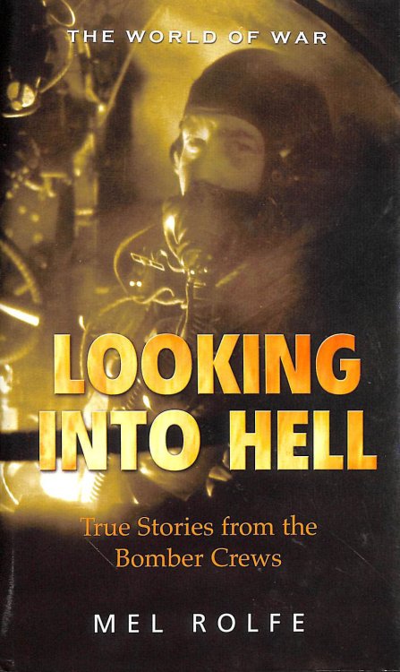 Looking Into Hell - True Stories from the Bomber Crews - The World of War