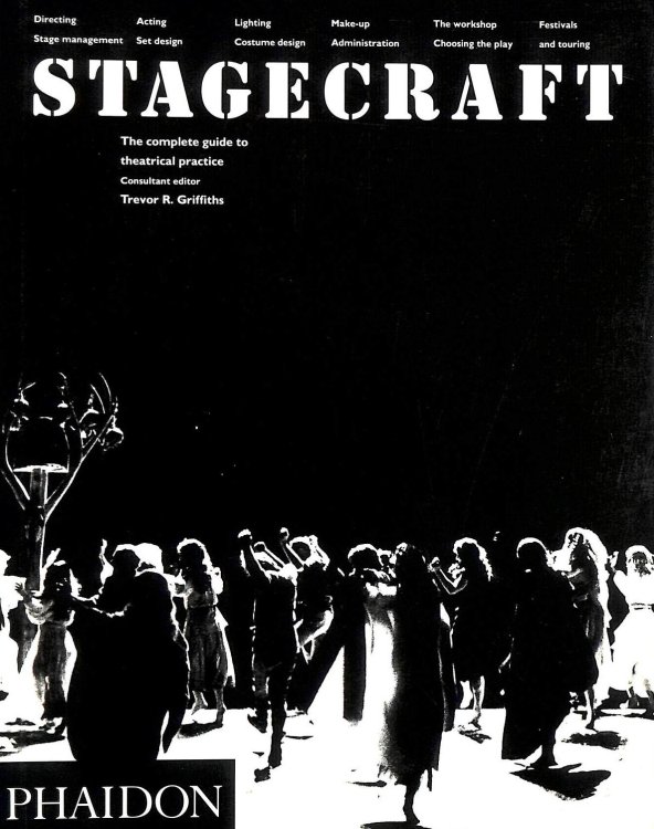 Stagecraft: The Complete Guide to Theatrical Practice