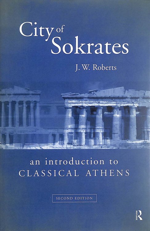 City of Sokrates: An Introduction to Classical Athens