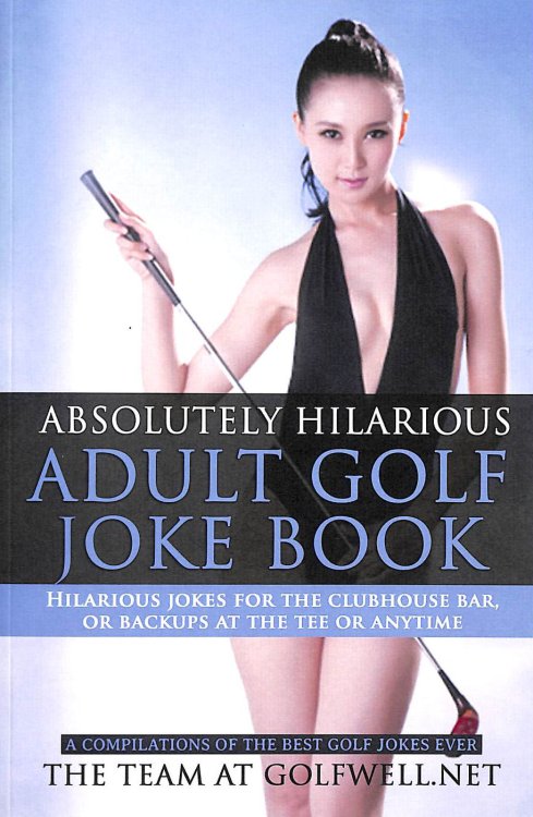 Absolutely Hilarious Adult Golf Joke Book