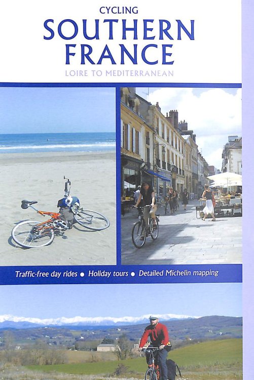 Cycling Southern France - Loire to Mediterranean, Updated and Revised 2016