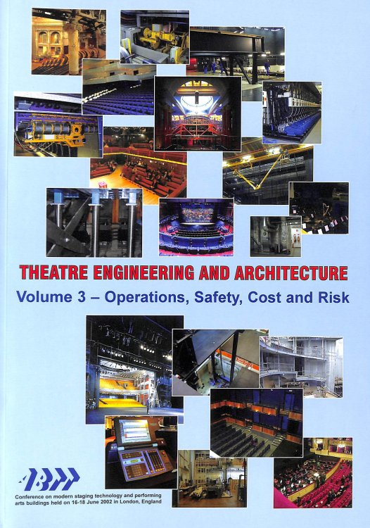 Theatre Engineering and Architecture Volume 3 - Operations, Safety, Cost and Risk