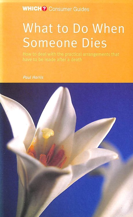 What to Do When Someone Dies (Which Consumer Guides)