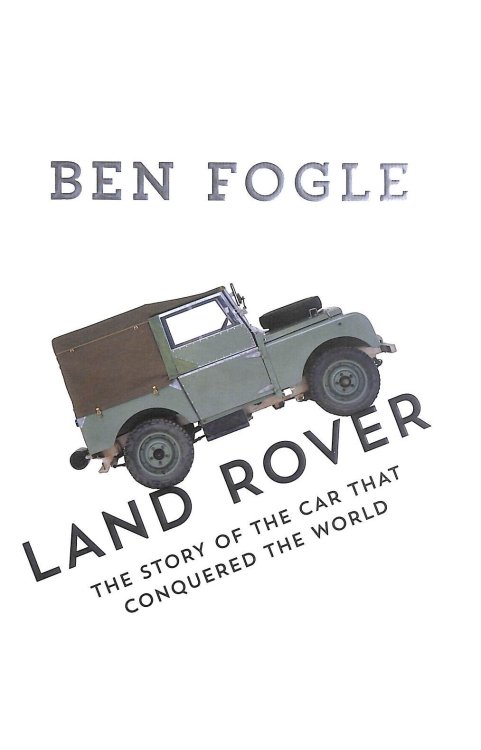 Land Rover: The Story of the Car that Conquered the World
