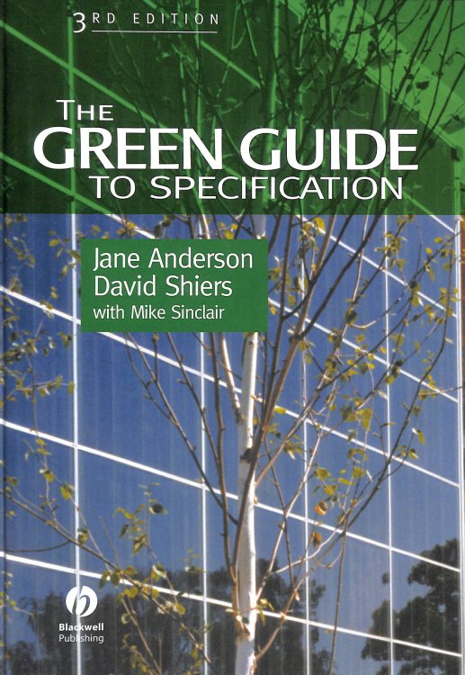 The Green Guide to Specification: An Environmental Profiling System for Building Materials and Components