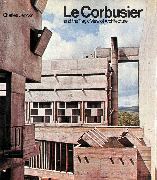 Le Corbusier And the Tragic View of Architecture