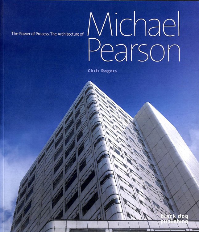 The Power of Process: The Architecture of Michael Pearson