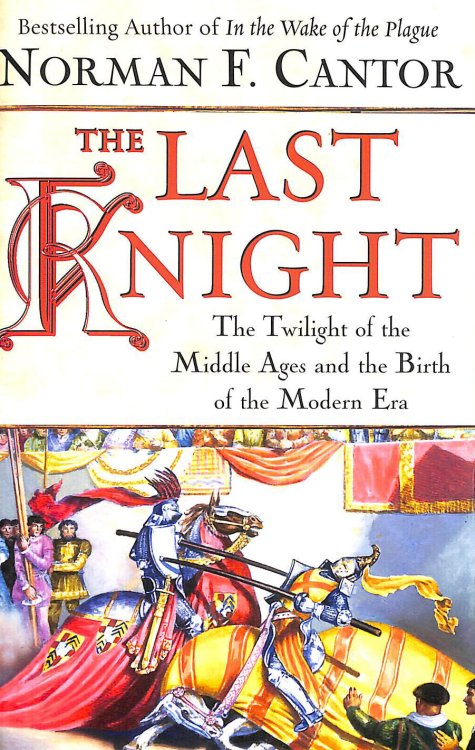 The Last Knight: The Twilight of the Middle Ages and the Birth of the Modern Era