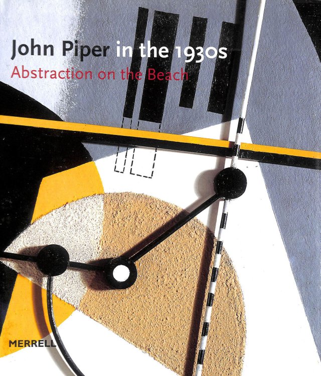 John Piper in the Thirties: Abstraction on the Beach
