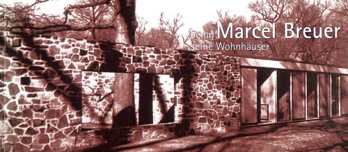 Being Marcel Breuer: Seine Wohnhuser