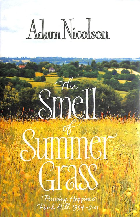 The Smell of Summer Grass: Pursuing Happiness- Perch Hill, 1994-2011
