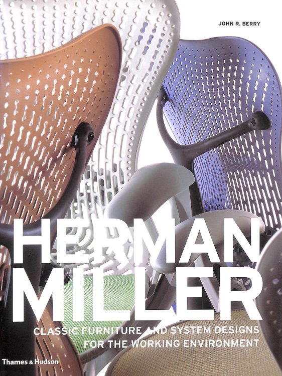 Herman Miller: Classic Furniture and System Designs for the Working Environment