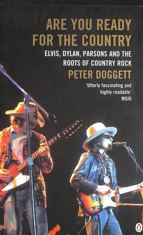 Are You Ready For The Country: Elvis, Dylan, Parsons and the Roots of Country Rock (E)