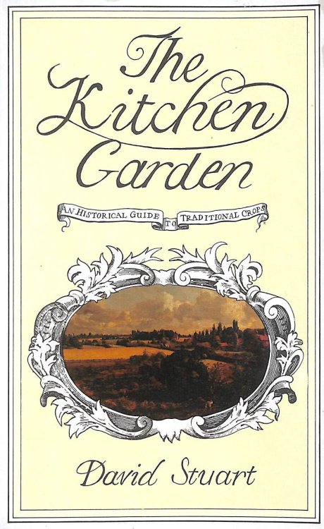 The Kitchen Garden: An Historical Guide to Traditional Crops