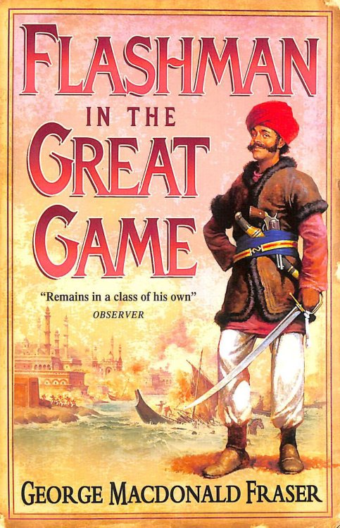 Flashman in the Great Game: From the Flashman Papers, 1856-1858: Book 8