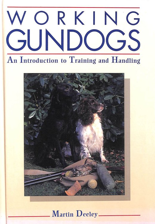 Working Gundogs: An Introduction to Training and Handling
