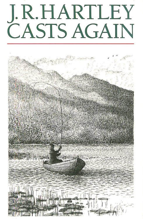 J.R.Hartley Casts Again: More Memories of Angling Days