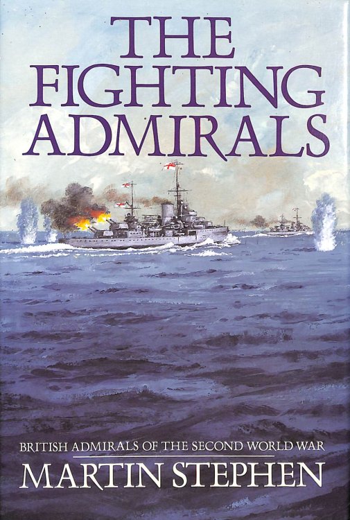 The Fighting Admirals: British Admirals of the Second World War