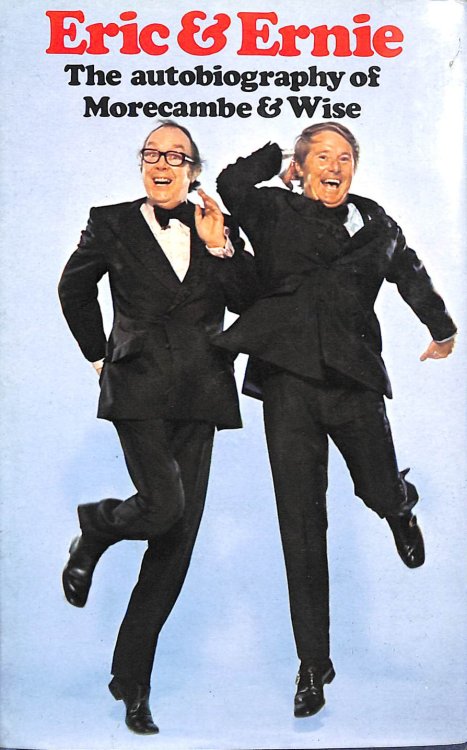 Eric & Ernie: The autobiography of Morecambe & Wise