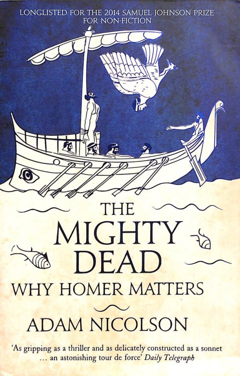 The Mighty Dead: Why Homer Matters