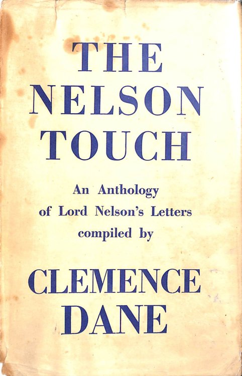 The Nelson Touch:An Anthology of Lord Nelson's Letters Compiled By Clemence Dane
