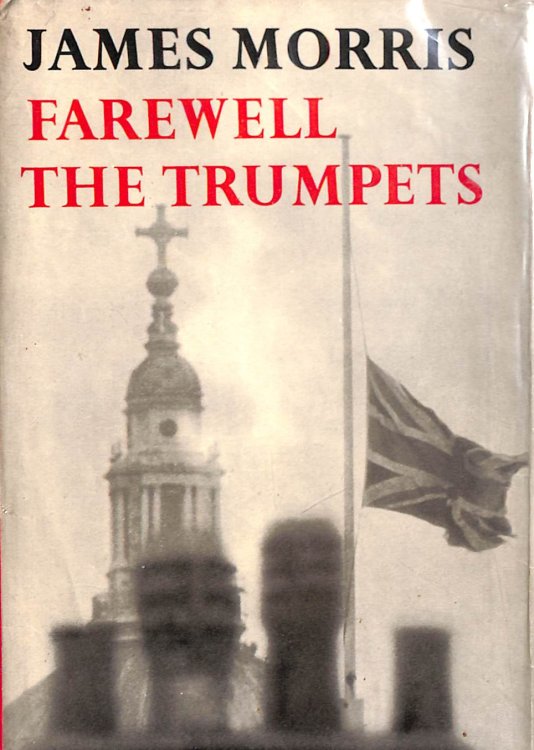 Farewell the Trumpets: An Imperial Retreat (Pax Britannica)