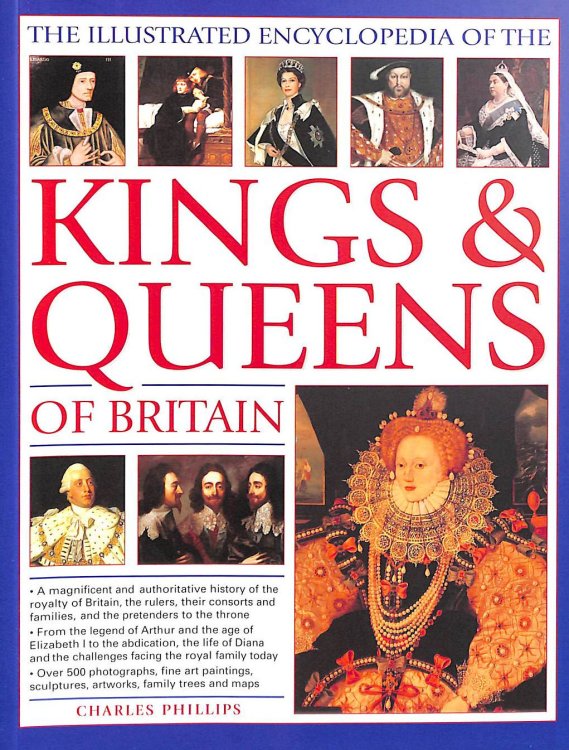 The Kings & Queens of Britain, The Illustrated Encyclopedia of t