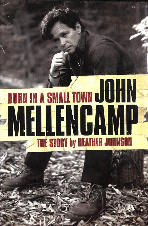 Born in a Small Town: The John Mellencamp Story
