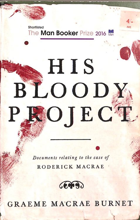 His Bloody Project: documents relating to the case of Roderick Macrae : a novel
