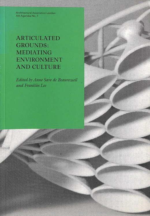 AA Agendas 7 - Articulated Grounds: Mediating Environment and Culture